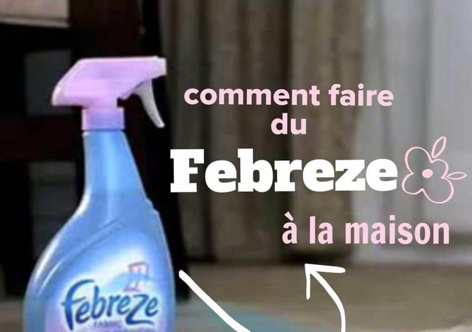 Fabriquer votre Febreze maison